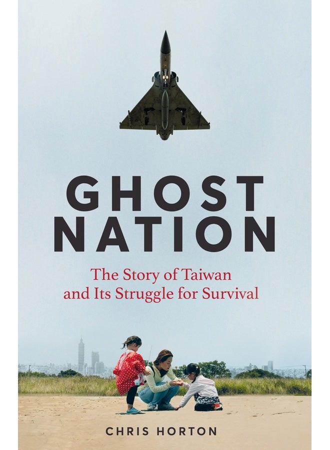 Ghost Nation:The Story of Taiwan and Its Struggle for Survival